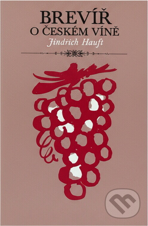 Kniha: Brevíř o českém víně (Jindřich Hauft). , 1973 Kniha: Brevíř o českém víně (Jindřich Hauft). , 1973