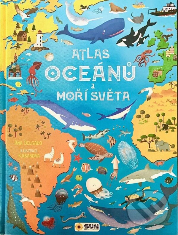 Kniha: Atlas oceánů a moří světa (Ana Delgado). SUN, 2023 Kniha: Atlas oceánů a moří světa (Ana Delgado). SUN, 2023