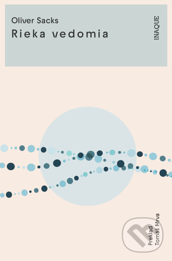 Kniha: Rieka vedomia (Oliver Sacks). Inaque, 2023 Kniha: Rieka vedomia (Oliver Sacks). Inaque, 2023