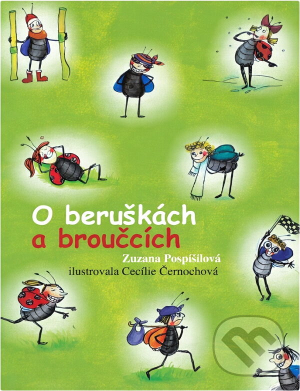 Kniha: O beruškách a broučcích (Zuzana Pospíšilová). , 2008 Kniha: O beruškách a broučcích (Zuzana Pospíšilová). , 2008