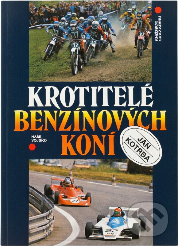Kniha: Krotitelé benzínových koní (Jan Kotrba). Naše vojsko, 1985 Kniha: Krotitelé benzínových koní (Jan Kotrba). Naše vojsko, 1985