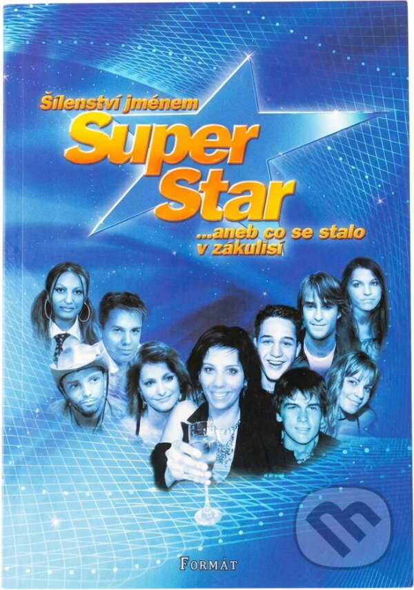 Kniha: Šílenství jménem Superstar (Svatopluk Štefl a Štěpán Šulc). Formát, 2004 Kniha: Šílenství jménem Superstar (Svatopluk Štefl a Štěpán Šulc). Formát, 2004