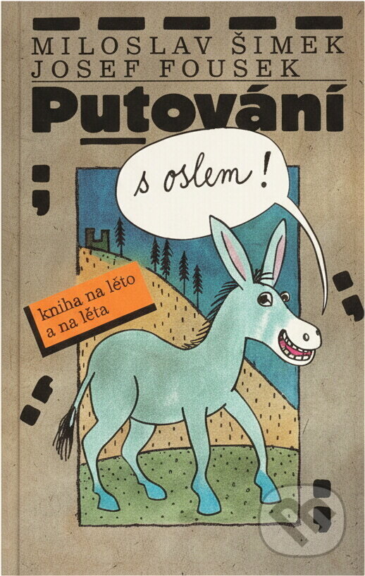 Kniha: Putování s oslem (Josef Fousek a Miloslav Šimek). , 1994 Kniha: Putování s oslem (Josef Fousek a Miloslav Šimek). , 1994