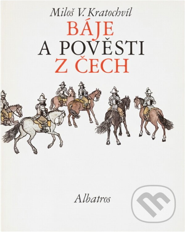 Kniha: Báje a pověsti z Čech (Miloš Václav Kratochvíl). , 1984 Kniha: Báje a pověsti z Čech (Miloš Václav Kratochvíl). , 1984