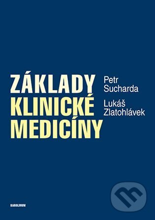 Kniha: Základy klinické medicíny (Lukáš Zlatohlávek a Petr Sucharda). Karolinum, 2023 Kniha: Základy klinické medicíny (Lukáš Zlatohlávek a Petr Sucharda). Karolinum, 2023