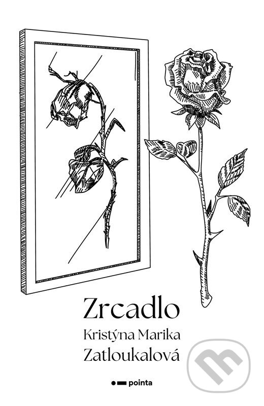 Kniha: Zrcadlo (Kristýna Marika Zatloukalová). Pointa, 2023 Kniha: Zrcadlo (Kristýna Marika Zatloukalová). Pointa, 2023