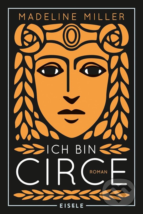 Kniha: Ich bin Circe (Madeline Miller). Eisele, 2020 Kniha: Ich bin Circe (Madeline Miller). Eisele, 2020