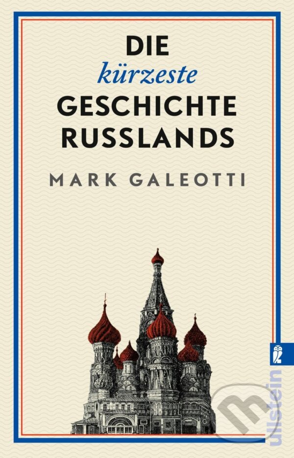 Kniha: Die kürzeste Geschichte Russlands (Mark Galeotti). Ullstein, 2022 Kniha: Die kürzeste Geschichte Russlands (Mark Galeotti). Ullstein, 2022