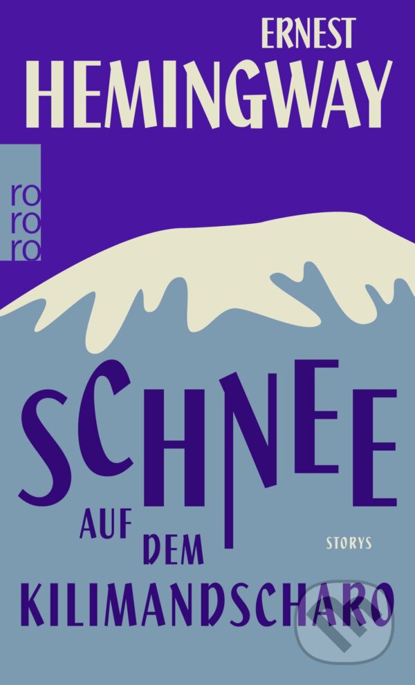 Kniha: Schnee auf dem Kilimandscharo (Ernest Hemingway). Rowohlt, 2016 Kniha: Schnee auf dem Kilimandscharo (Ernest Hemingway). Rowohlt, 2016
