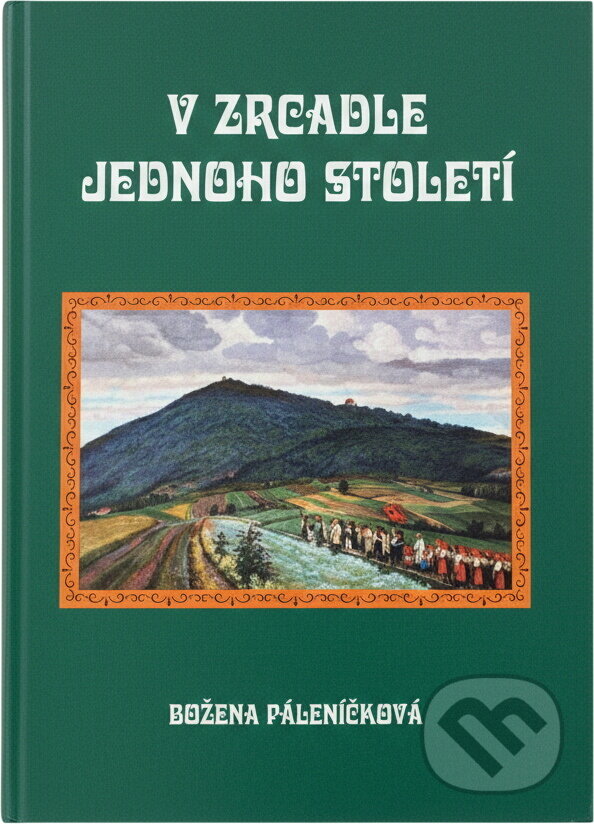 Kniha: V zrcadle jednoho století (Božena Páleníčková). LÍPA, 2001 Kniha: V zrcadle jednoho století (Božena Páleníčková). LÍPA, 2001