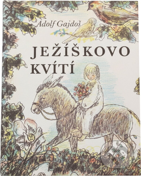 Kniha: Ježíškovo kvítí (Adolf Gajdoš). Arca JiMfa, 1992 Kniha: Ježíškovo kvítí (Adolf Gajdoš). Arca JiMfa, 1992