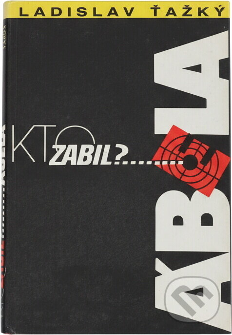 Kniha: Kto zabil Ábela? (Ladislav Ťažký). Osveta, 1991 Kniha: Kto zabil Ábela? (Ladislav Ťažký). Osveta, 1991