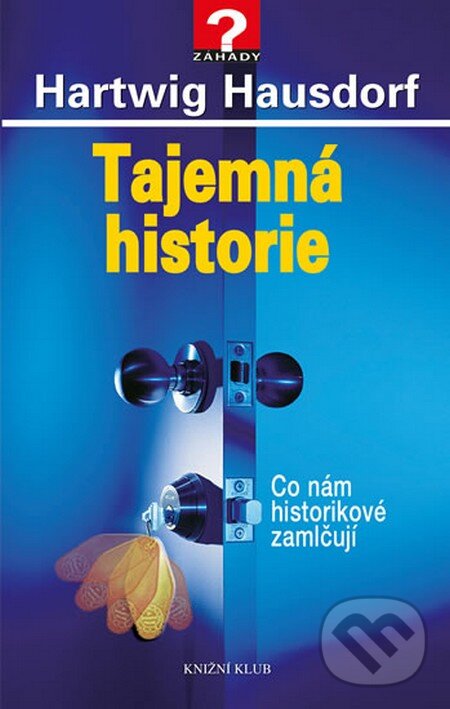 Kniha: Tajemná historie (Hartwig Hausdorf). Knižní klub, 2015 Kniha: Tajemná historie (Hartwig Hausdorf). Knižní klub, 2015