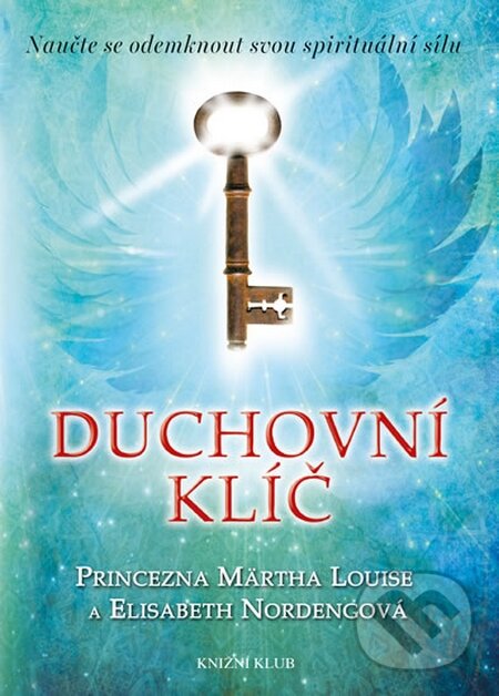 Kniha: Duchovní klíč (Princezna Märtha Louise a Elisabeth Nordeng). Knižní klub, 2015 Kniha: Duchovní klíč (Princezna Märtha Louise a Elisabeth Nordeng). Knižní klub, 2015