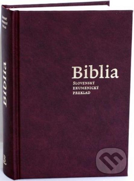 Kniha: Biblia (Slovenská biblická spoločnosť). Slovenská biblická spoločnosť Kniha: Biblia (Slovenská biblická spoločnosť). Slovenská biblická spoločnosť