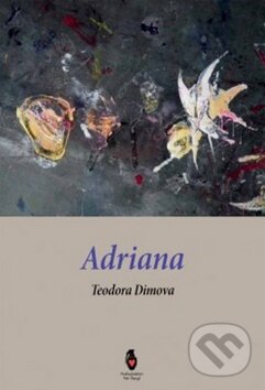 Kniha: Adriana (Teodora Dimova). Petr Štengl, 2015 Kniha: Adriana (Teodora Dimova). Petr Štengl, 2015
