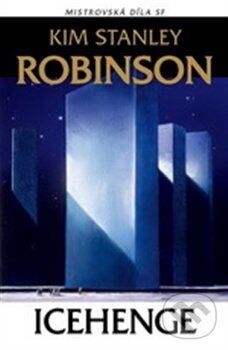 Kniha: Icehenge (Kim Stanley Robinson). Laser books, 2015 Kniha: Icehenge (Kim Stanley Robinson). Laser books, 2015