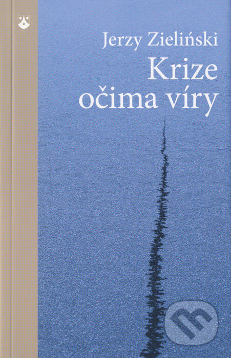 Kniha: Krize očima víry (Jerzy Zieliński). Karmelitánské nakladatelství, 2015 Kniha: Krize očima víry (Jerzy Zieliński). Karmelitánské nakladatelství, 2015