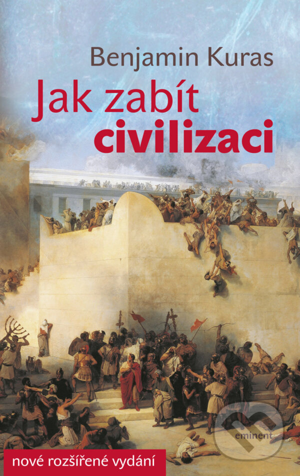 Kniha: Jak zabít civilizaci (Benjamin Kuras). Eminent, 2015 Kniha: Jak zabít civilizaci (Benjamin Kuras). Eminent, 2015