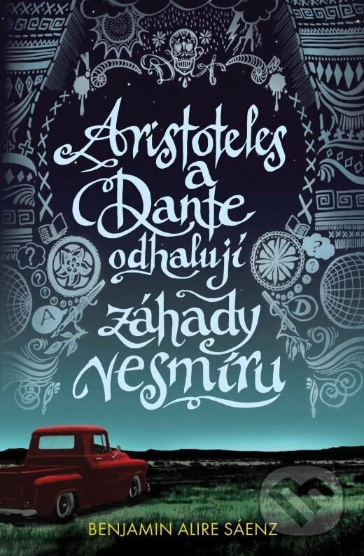 Kniha: Aristoteles a Dante odhalují záhady vesmíru (Benjamin Alire Sáenz). CooBoo CZ, 2015 Kniha: Aristoteles a Dante odhalují záhady vesmíru (Benjamin Alire Sáenz). CooBoo CZ, 2015