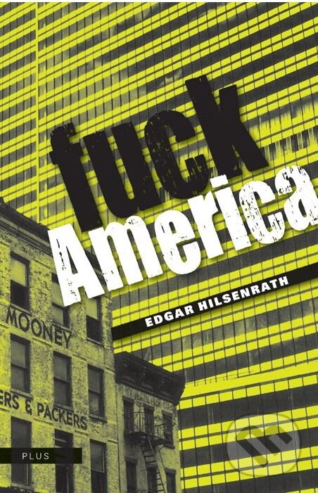 Kniha: Fuck Amerika (Edgar Hilsenrath). Plus, 2011 Kniha: Fuck Amerika (Edgar Hilsenrath). Plus, 2011