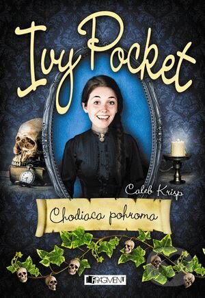 Kniha: Ivy Pocket: Chodiaca pohroma (Caleb Krisp). Fragment, 2015 Kniha: Ivy Pocket: Chodiaca pohroma (Caleb Krisp). Fragment, 2015