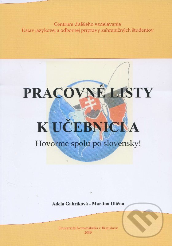 Kniha: Pracovné listy k učebnici - A (Adela Gabríková a Martina Uličná). Univerzita Komenského - Centrum ďalšieho vzdelávania, 2010 Kniha: Pracovné listy k učebnici - A (Adela Gabríková a Martina Uličná). Univerzita Komenského - Centrum ďalšieho vzdelávania, 2010