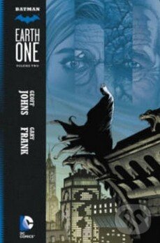 Kniha: Batman: Earth One (Volume 2) (Geoff Johns a Gary Frank). DC Comics, 2015 Kniha: Batman: Earth One (Volume 2) (Geoff Johns a Gary Frank). DC Comics, 2015