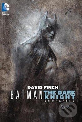 Kniha: Batman: The Dark Knight Unwrapped (David Finch). DC Comics, 2015 Kniha: Batman: The Dark Knight Unwrapped (David Finch). DC Comics, 2015