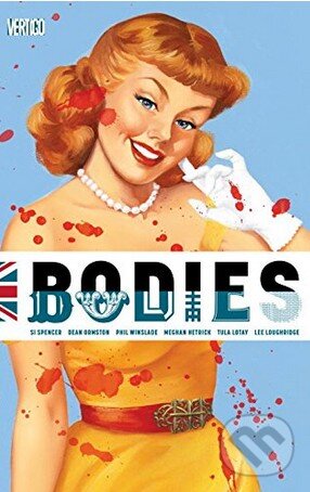 Kniha: Bodies (Si Spencer). Vertigo, 2015 Kniha: Bodies (Si Spencer). Vertigo, 2015