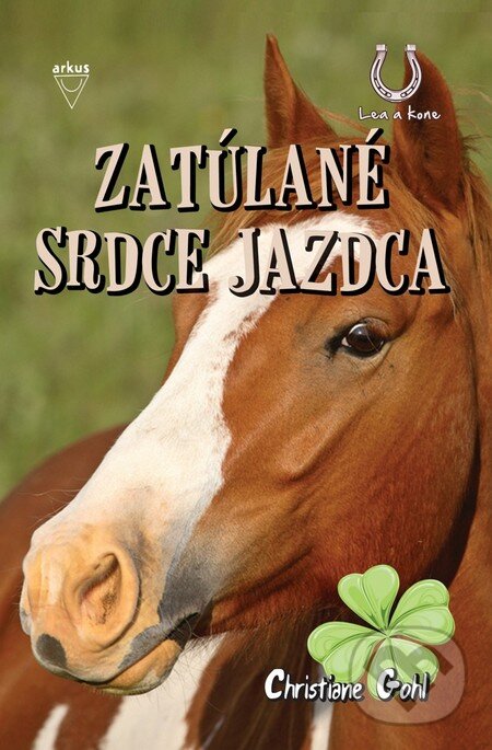 Kniha: Zatúlané srdce jazdca (Christiane Gohl). Arkus, 2015 Kniha: Zatúlané srdce jazdca (Christiane Gohl). Arkus, 2015