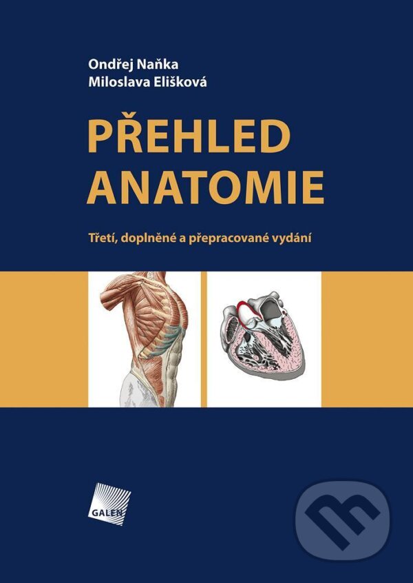 Kniha: Přehled anatomie (Miloslava Elišková a Ondřej Naňka). Galén, 2015 Kniha: Přehled anatomie (Miloslava Elišková a Ondřej Naňka). Galén, 2015