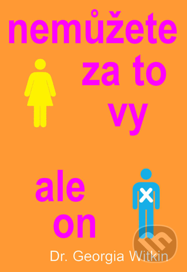 Kniha: Nemůžete za to vy, ale on (Georgia Witkin). Pragma, 2015 Kniha: Nemůžete za to vy, ale on (Georgia Witkin). Pragma, 2015