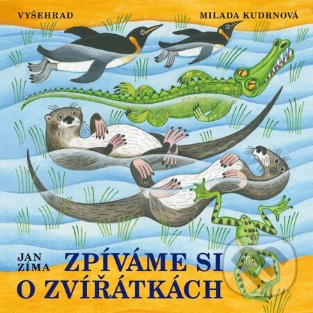 Kniha: Zpíváme si o zvířátkách (Ivan Zíma). Vyšehrad, 2016 Kniha: Zpíváme si o zvířátkách (Ivan Zíma). Vyšehrad, 2016