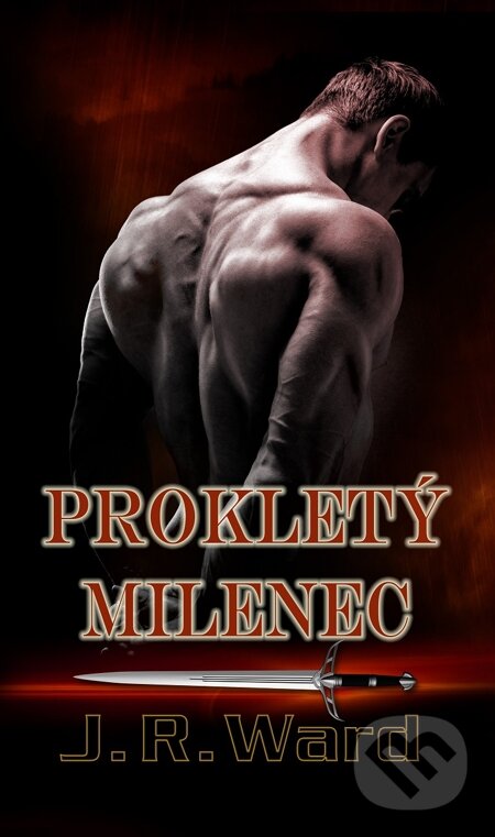 E-kniha: Prokletý milenec - Bratrstvo černé dýky 13 (J.R. Ward). Baronet, 2015 E-kniha: Prokletý milenec - Bratrstvo černé dýky 13 (J.R. Ward). Baronet, 2015