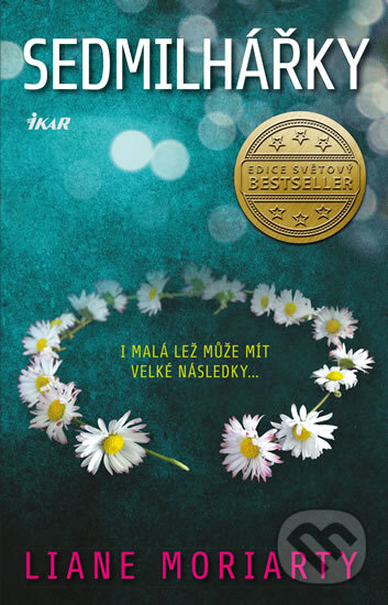 Kniha: Sedmilhářky (Liane Moriarty). Ikar CZ, 2015 Kniha: Sedmilhářky (Liane Moriarty). Ikar CZ, 2015