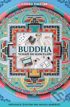 Kniha: Buddha vchází do kanceláře (Lodro Rinzler). Synergie, 2015 Kniha: Buddha vchází do kanceláře (Lodro Rinzler). Synergie, 2015