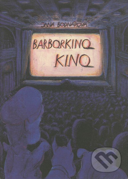 Kniha: Barborkino kino (Jana Bodnárová). Perfekt, 2015 Kniha: Barborkino kino (Jana Bodnárová). Perfekt, 2015