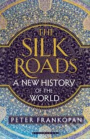 Kniha: The Silk Roads (Peter Frankopan). Bloomsbury, 2015 Kniha: The Silk Roads (Peter Frankopan). Bloomsbury, 2015
