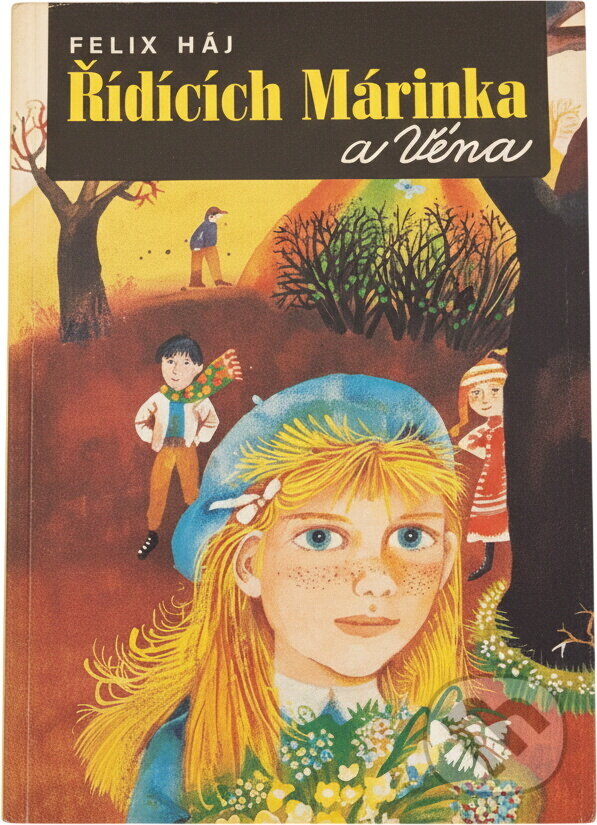 Kniha: Řídících Márinka a Véna (Felix Háj). , 1991 Kniha: Řídících Márinka a Véna (Felix Háj). , 1991