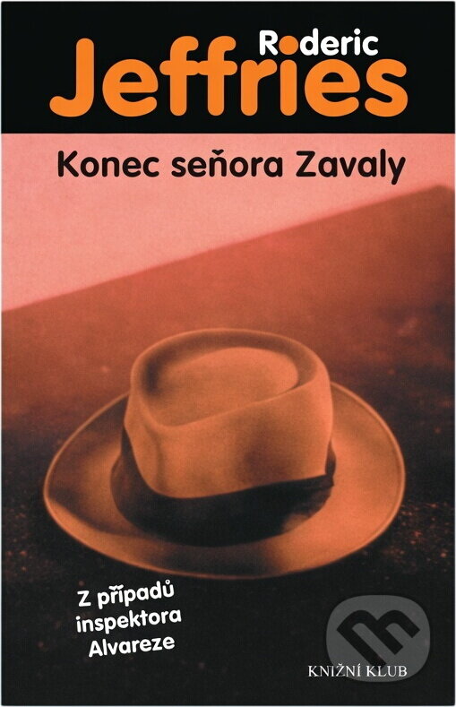 Kniha: Konec seňora Zavaly (Roderic Jeffries). Knižní klub, 2004 Kniha: Konec seňora Zavaly (Roderic Jeffries). Knižní klub, 2004