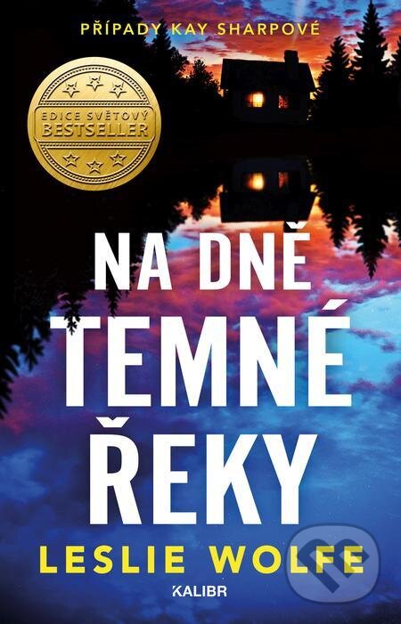 E-kniha: Na dně Temné řeky (Leslie Wolfe). Kalibr, 2023 E-kniha: Na dně Temné řeky (Leslie Wolfe). Kalibr, 2023