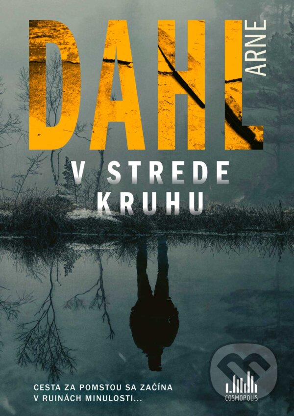 Kniha: V strede kruhu (Arne Dahl). Cosmopolis, 2024 Kniha: V strede kruhu (Arne Dahl). Cosmopolis, 2024