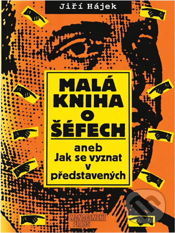 Kniha: Malá kniha o šéfech, aneb, Jak se vyznat v představených (Jiří Hájek). Management Press, 1996 Kniha: Malá kniha o šéfech, aneb, Jak se vyznat v představených (Jiří Hájek). Management Press, 1996