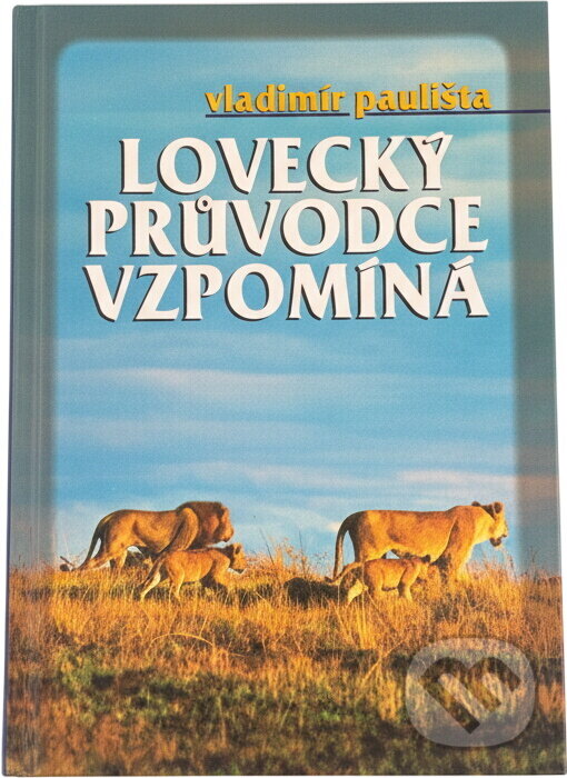 Kniha: Lovecký průvodce vzpomíná (Vladimír Paulišta). , 1996 Kniha: Lovecký průvodce vzpomíná (Vladimír Paulišta). , 1996