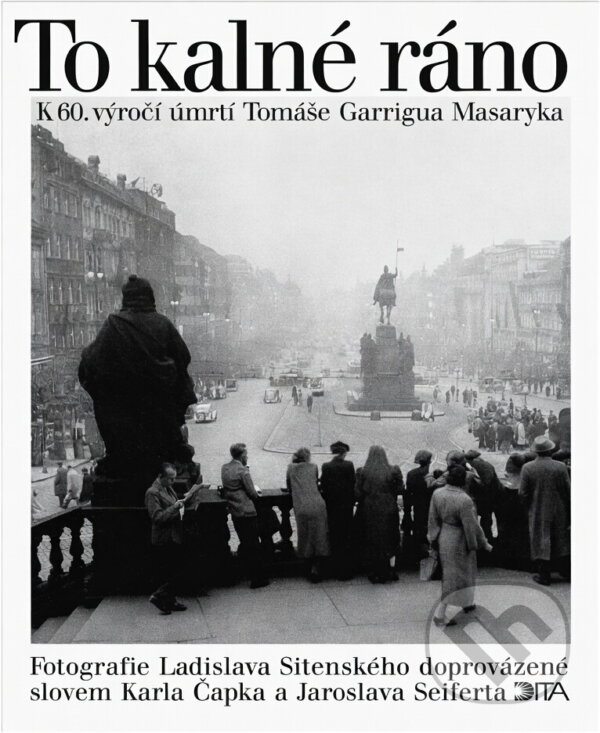 Kniha: To kalné ráno (Jaroslav Seifert, Karel Čapek a Ladislav Sitenský). Dita, 1997 Kniha: To kalné ráno (Jaroslav Seifert, Karel Čapek a Ladislav Sitenský). Dita, 1997
