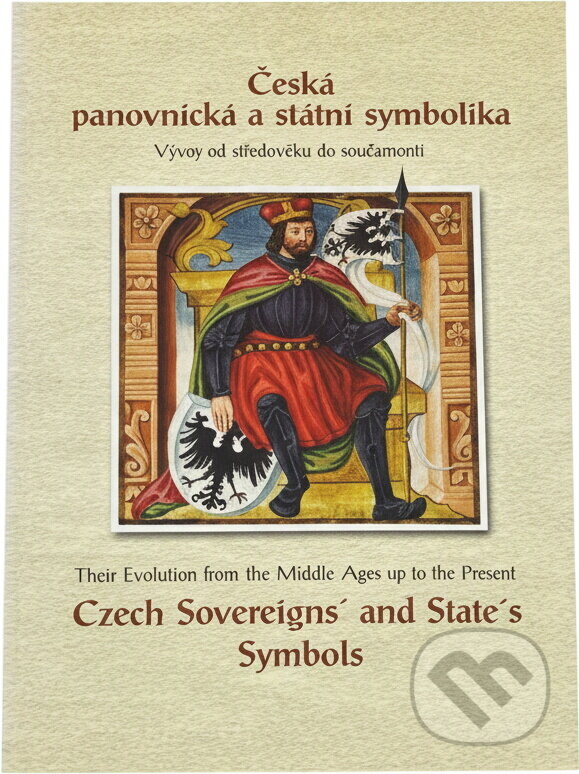 Kniha: Česká panovnická a státní symbolika : vývoj od středověku do současnosti : katalog výstavy : 28. září - 31. října 2002 = Czech sovereign's and state's symbols : their evolution from the middle ages up (Pavel Sedláček). , 2002 Kniha: Česká panovnická a státní symbolika : vývoj od středověku do současnosti : katalog výstavy : 28. září - 31. října 2002 = Czech sovereign's and state's symbols : their evolution from the middle ages up (Pavel Sedláček). , 2002