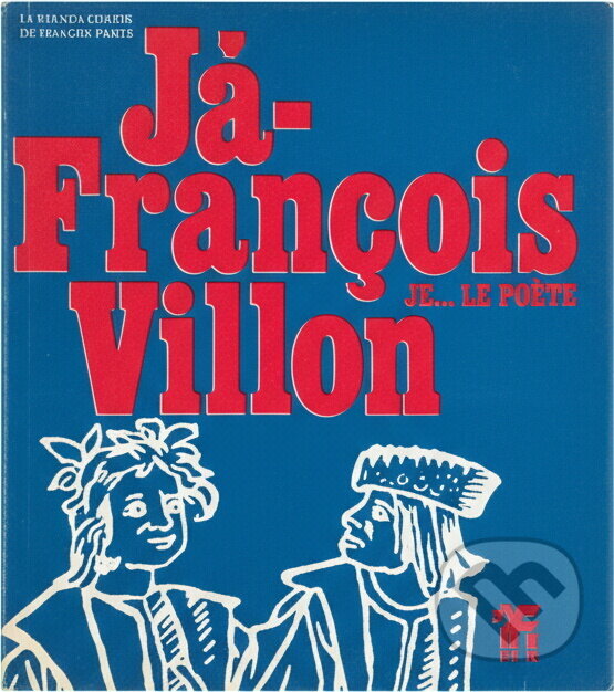 Kniha: Já - François Villon (François Villon). Československý spisovatel, 1976 Kniha: Já - François Villon (François Villon). Československý spisovatel, 1976
