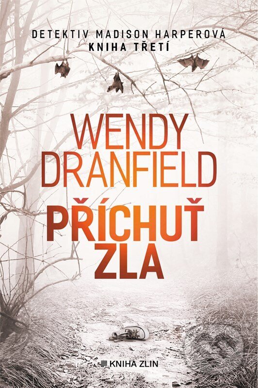 Kniha: Příchuť zla (Wendy Dranfield). Kniha Zlín, 2023 Kniha: Příchuť zla (Wendy Dranfield). Kniha Zlín, 2023