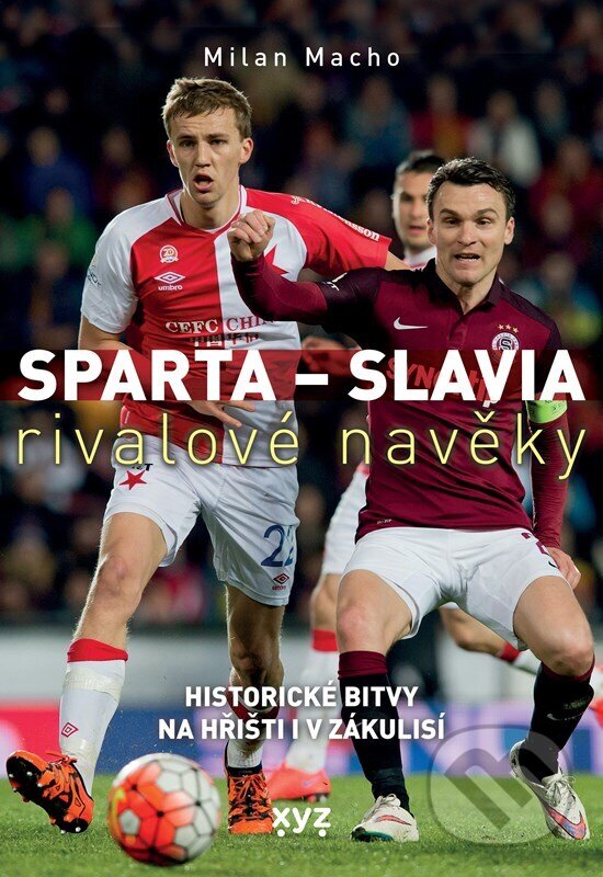 Kniha: Sparta - Slavia: rivalové navěky (Milan Macho). XYZ, 2023 Kniha: Sparta - Slavia: rivalové navěky (Milan Macho). XYZ, 2023